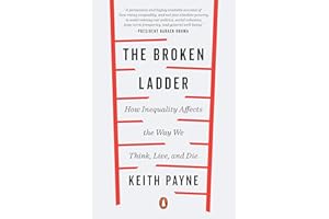 The Broken Ladder: How Inequality Affects the Way We Think, Live, and Die