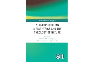 Neo-Aristotelian Metaphysics and the Theology of Nature (Routledge Studies in Metaphysics)