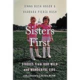 Sisters First: Stories from Our Wild and Wonderful Life