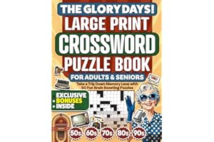 The Glory Days! Large Print Crossword Puzzle Book for Adults & Seniors: Take a Trip Down Memory Lane with 50 Fun Brain Boosting Puzzles from the 50s–90s (Gifts for Women & Men)