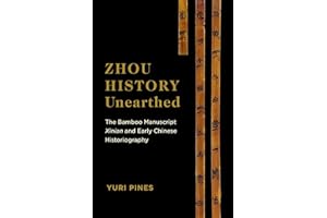 Zhou History Unearthed: The Bamboo Manuscript Xinian and Early Chinese Historiography