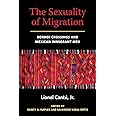 The Sexuality of Migration: Border Crossings and Mexican Immigrant Men (Intersections, 5)