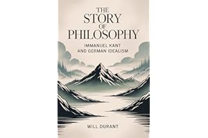 The Story of Philosophy: Immanuel Kant and German Idealism (Grapevine edition)