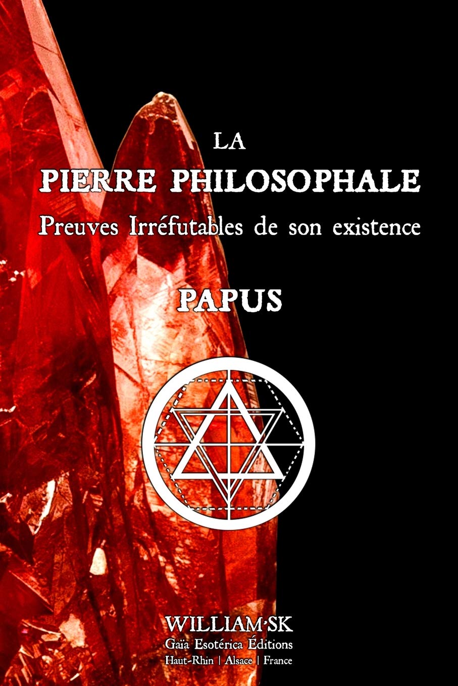 Amazon Fr La Pierre Philosophale Preuves Irrefutables De Son Existence Papus Encausse Gerard Anaclet Vincent Editions Gaia Esoterica Sk William Sk William Livres