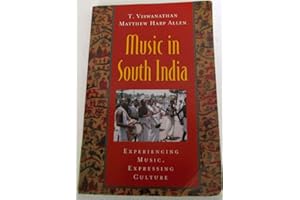 Music in South India: The Karnatak Concert Tradition and Beyond: Experiencing Music, Expressing Culture (Global Music Series)