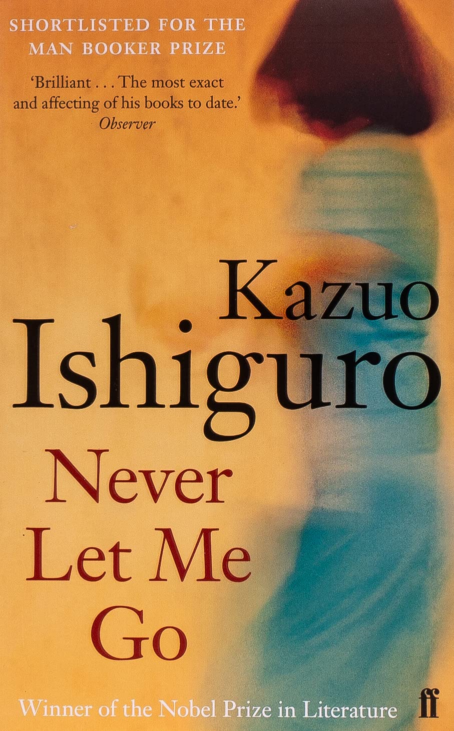 Never Let Me Go 2006 Shortlisted For The Man Booker Prize 2005 And Winner Of The Corine Internationaler Buchpreis Kategorie Belletristik 2006 Shortlisted Arthur C Clarke Award 2006 Ishiguro Kazuo Amazon De Books