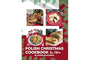Polish Christmas Cookbook new edition: Everything you need to make your Christmas truly Polish!