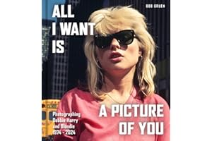 All I Want Is a Picture of You: Photographing Debbie Harry and Blondie?, 1974–2024