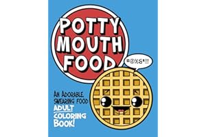 Potty Mouth Food: An Adorable Cuss Word Coloring Book for Adults