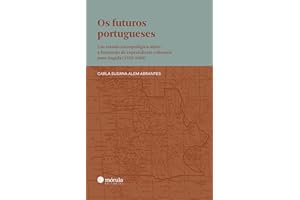 Os futuros portugueses: um estudo antropológico sobre a formação de especialistas coloniais para Angola (1950-1960) (Portugue