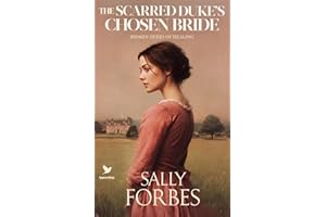 The Scarred Duke’s Chosen Bride: A Historical Regency Romance Book (Broken Dukes of Healing 2)