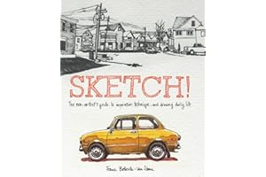 Sketch!: The Non-Artist's Guide to Inspiration, Technique, and Drawing Daily Life