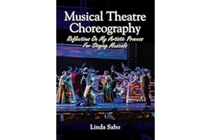 Musical Theatre Choreography: Reflections of My Artistic Process for Staging Musicals