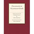 Documents in Mycenaean Greek: Three Hundred Selected Tablets from Knossos, Pylos and Mycenae with Commentary and Vocabulary