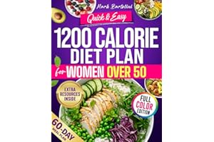 Quick & Easy 1200 Calorie Diet Plan for Women Over 50: Weight loss without burnout using common ingredients, menopause-friend