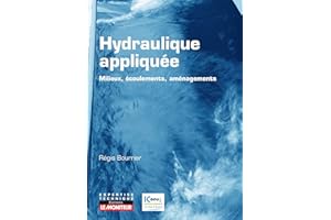 Hydraulique appliquée - Milieux - Ecoulements - Aménagements (French Edition)