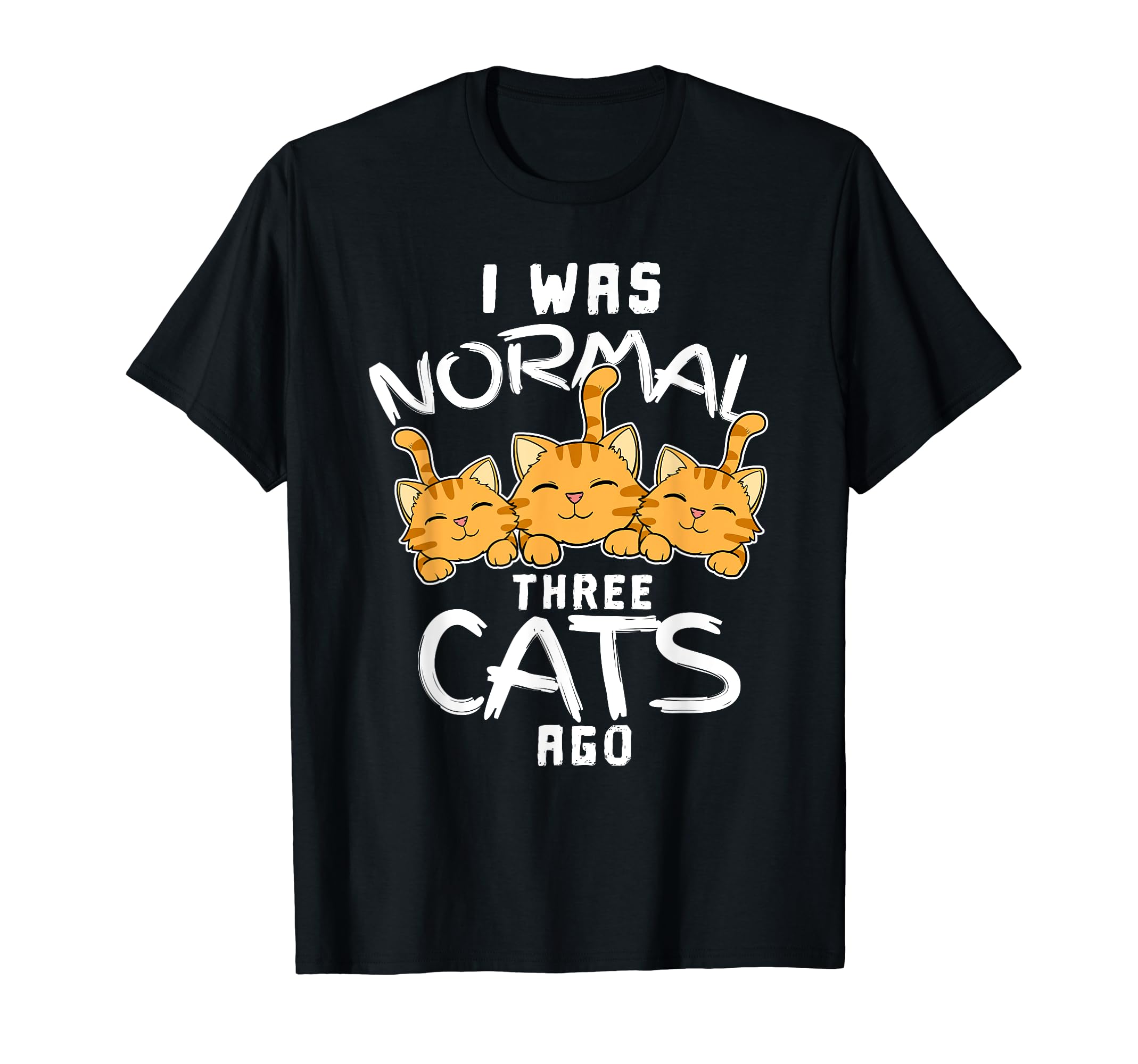 Funny I Was Normal Three Cats Ago Snugly Kitten Tabby Kitty T-Shirt