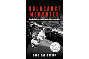 Holocaust Memories: Annihilation and Survival in Slovakia (Holocaust Survivor Memoirs World War II)