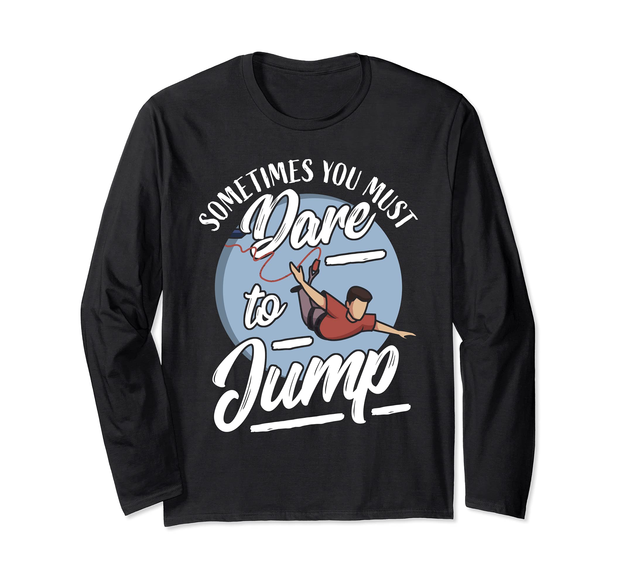 Funny Bungee Jumping Saying Bungee Jumper I Dare To Jump Long Sleeve T-Shirt