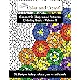 Color and Create - Geometric Shapes and Patterns Coloring Book, Vol.1: 50 Designs to help release your creative side