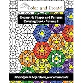 Color and Create - Geometric Shapes and Patterns Coloring Book, Vol.1: 50 Designs to help release your creative side