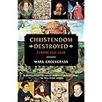 Christendom Destroyed: Europe 1517-1648 (The Penguin History of Europe)