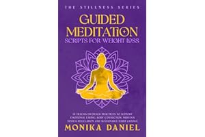 Guided Meditation Scripts for Weight Loss: 15 Trauma-Informed Practices to Support Emotional Eating, Body Connection, Nervous