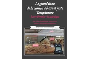 Le Grand livre de la cuisson à basse et juste température, sous vide Livre Premier (French Edition)