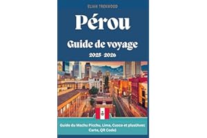 Guide de voyage du Pérou 2025-2026 : Aide vers des destinations comme le Machu Picchu, Lima, Cusco et plus encore(Avec Carte,