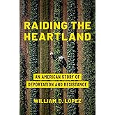 Raiding the Heartland: An American Story of Deportation and Resistance