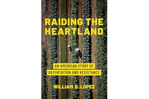 Raiding the Heartland: An American Story of Deportation and Resistance