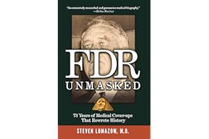 FDR Unmasked: 73 Years of Medical Cover-ups That Rewrote History