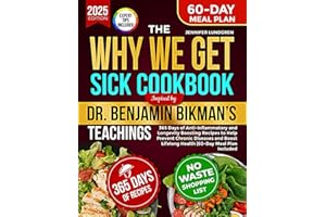 The Why We Get Sick Cookbook Inspired By Dr. Benjamin Bikman’s Teachings: 365 Days of Anti-Inflammatory and Longevity Boosting Recipes to Help Prevent ... Lifelong Health | 60-Day Meal Plan Included