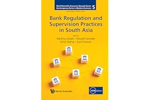 Bank Regulation and Supervision Practices in South Asia (World Scientific-Economic Growth Centre Contemporary Series in Moder