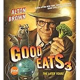 Good Eats 3: The Later Years