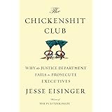 The Chickenshit Club: Why the Justice Department Fails to Prosecute Executives