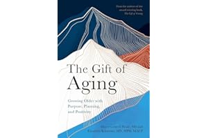 The Gift of Aging: Growing Older with Purpose, Planning and Positivity