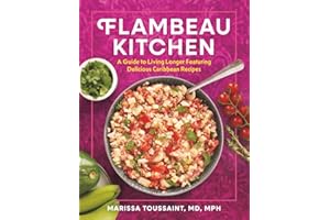 Flambeau Kitchen: A Guide to Living Longer Featuring Delicious Caribbean Recipes