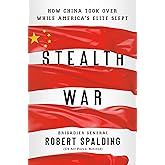 Stealth War: How China Took Over While America's Elite Slept