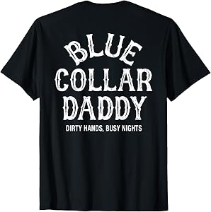 Dirty Hands Busy Nights Funny Quote T-Shirt
