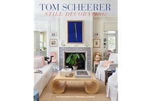 Tom Scheerer: Still Decorating―A testament to the enduring mastery of America’s premier interior designer