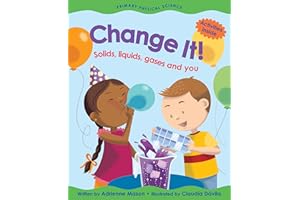 Change It!: Solids, Liquids, Gases and You