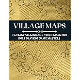 Fantasy Town and Villiage Maps for Role Playing Game Masters: Collection of Over 50 Customizable Town and Village Maps for Role Playing Games ( TTRPG ... Game Map Collections for Game Masters)