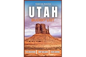 Utah Bucket List: 150 Iconic Spots, Natural Wonders, and Adventure-Packed Experiences Across the Beehive State