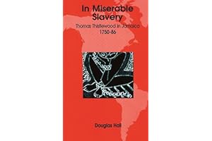 In Miserable Slavery: Thomas Thistlewood in Jamaica 1750-1786