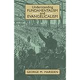 Understanding Fundamentalism and Evangelicalism