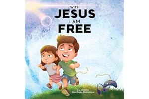 With Jesus I am Free: A Christian children's story about self-control and breaking bad habits, featuring a Biblical lesson on