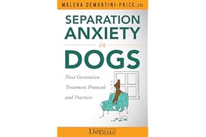 Separation Anxiety in Dogs: Next Generation Treatment Protocols and Practices