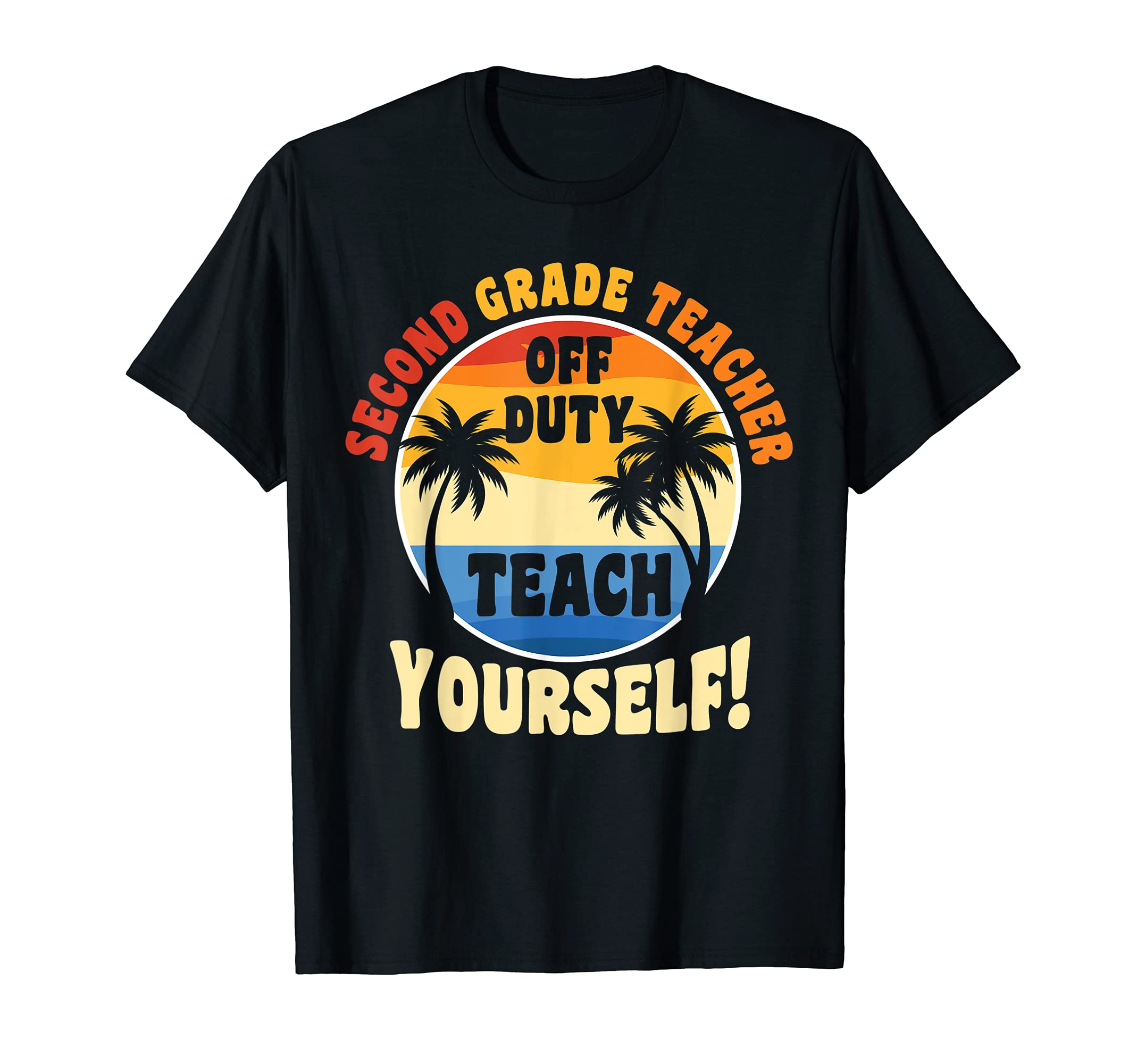 Second Grade Teacher off duty Teaching T-Shirt