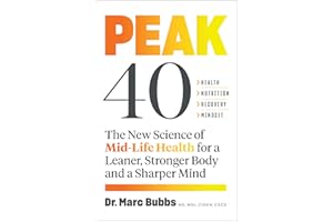 Peak 40: The New Science of Mid-Life Health for a Leaner, Stronger Body and a Sharper Mind